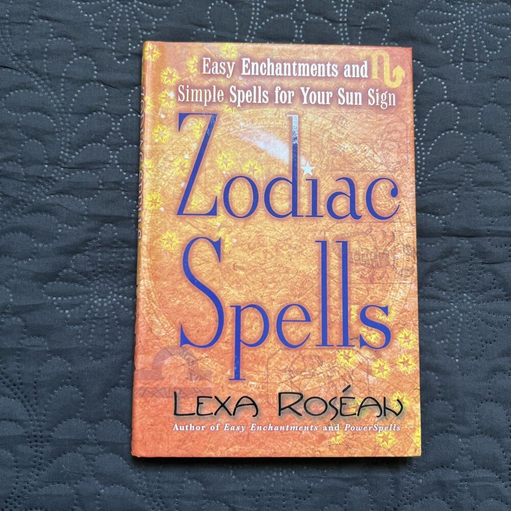 Zodiac Spells: Easy Enchantments and Simple Spells for Your Sun Sign - LIKE NEW